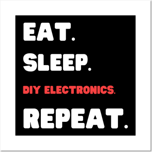 Eat Sleep DIY Electronics Repeat Posters and Art